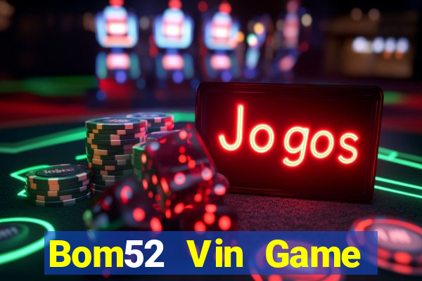 Bom52 Vin Game Bài 3D