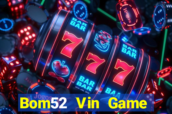 Bom52 Vin Game Bài 3D