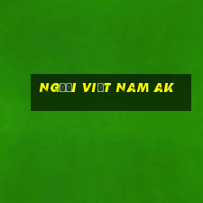 Người Việt nam ak