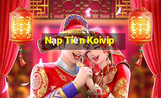 Nạp Tiền Koivip