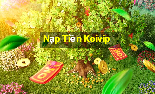 Nạp Tiền Koivip