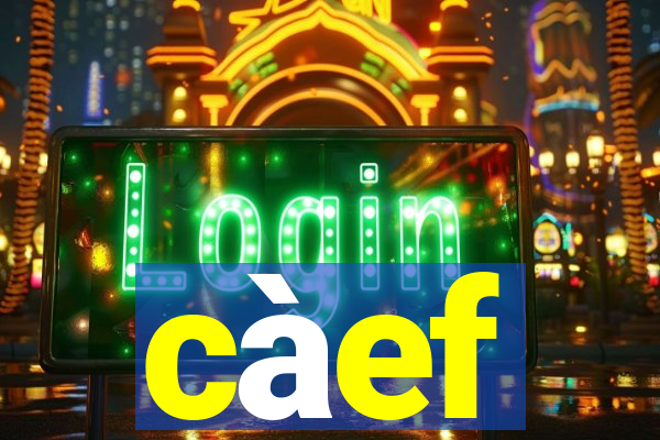 càef