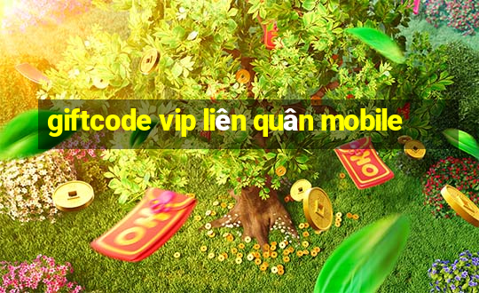 giftcode vip liên quân mobile