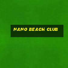 nano beach club