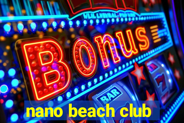 nano beach club