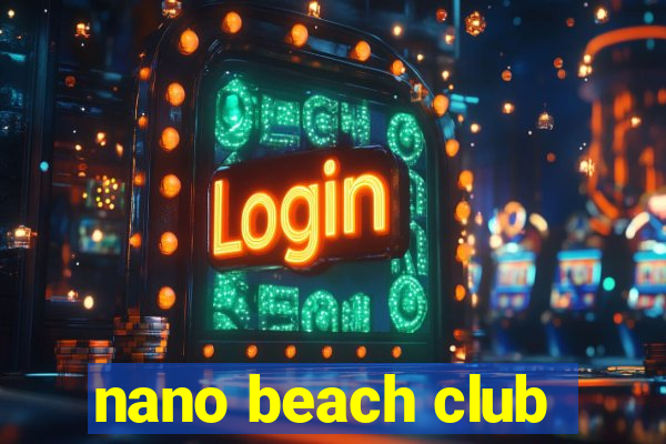 nano beach club