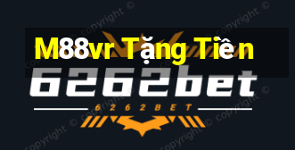 M88vr Tặng Tiền