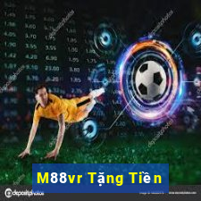 M88vr Tặng Tiền