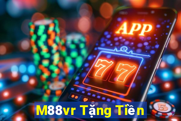 M88vr Tặng Tiền