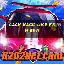 cách hack like fb đơn giản