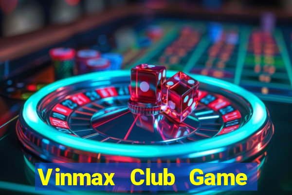 Vinmax Club Game Bài Tặng Tiền