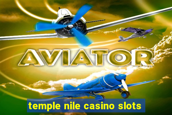 temple nile casino slots