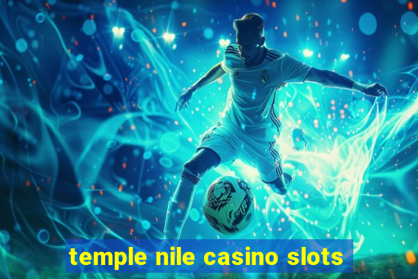 temple nile casino slots