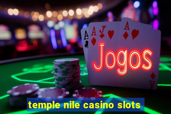 temple nile casino slots