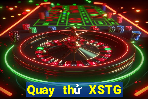 Quay thử XSTG ngày 1