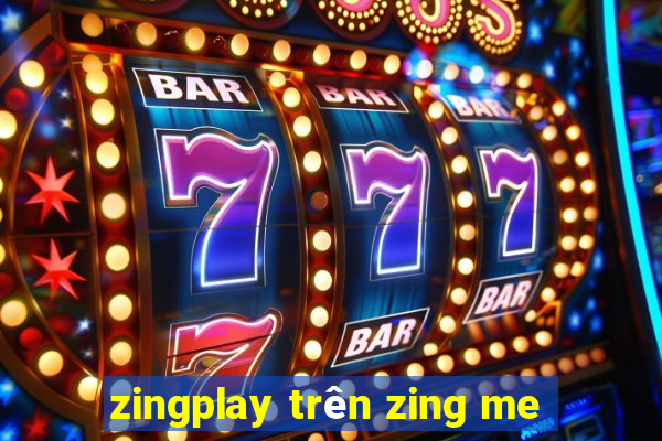 zingplay trên zing me