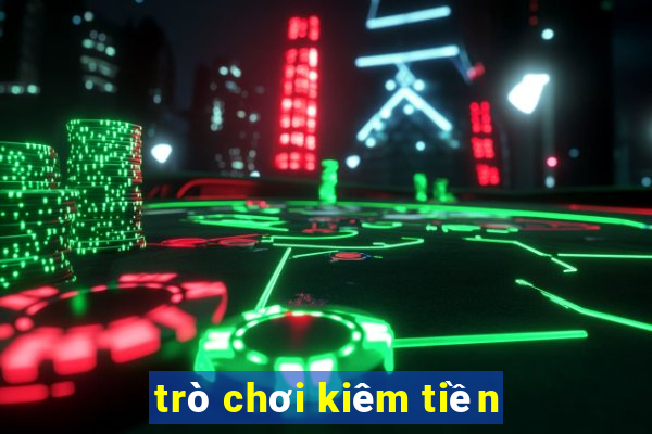 trò chơi kiêm tiền