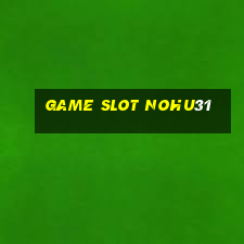 Game Slot Nohu31