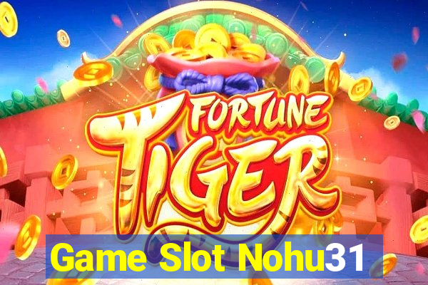 Game Slot Nohu31