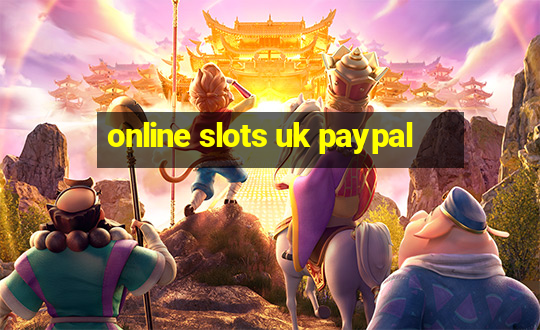 online slots uk paypal