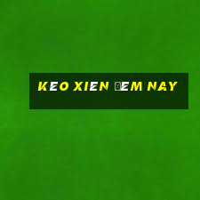 kèo xiên đêm nay