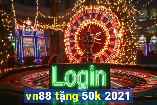 vn88 tặng 50k 2021