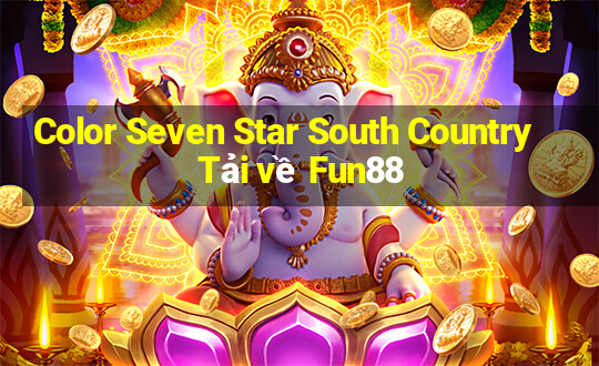 Color Seven Star South Country Tải về Fun88