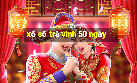 xổ số trà vinh 50 ngày