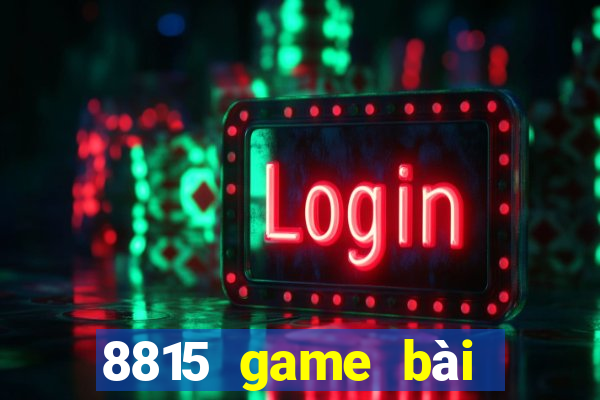 8815 game bài Phiên bản đầy đủ