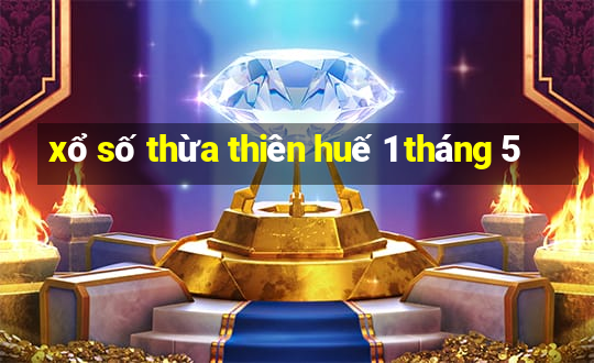 xổ số thừa thiên huế 1 tháng 5