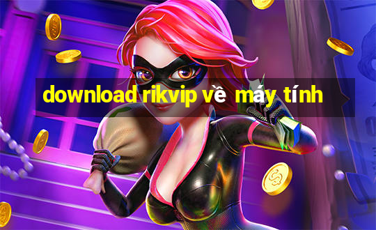 download rikvip về máy tính