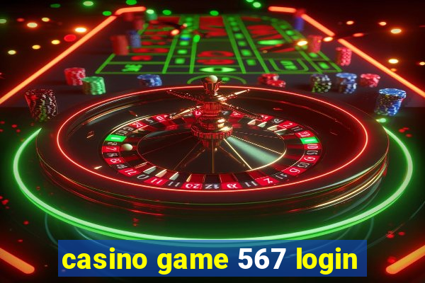 casino game 567 login