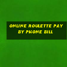 online roulette pay by phone bill