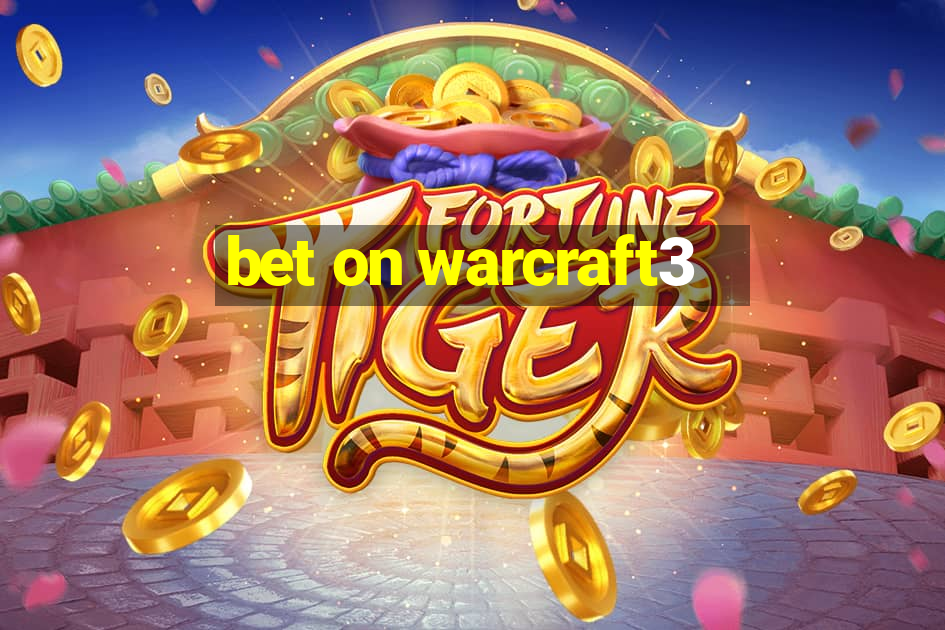 bet on warcraft3