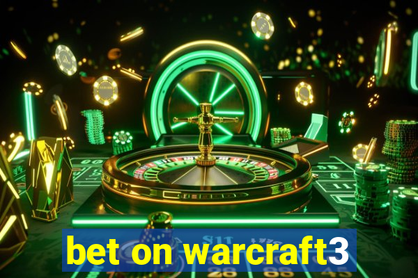 bet on warcraft3