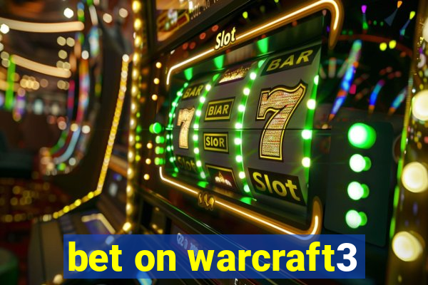 bet on warcraft3