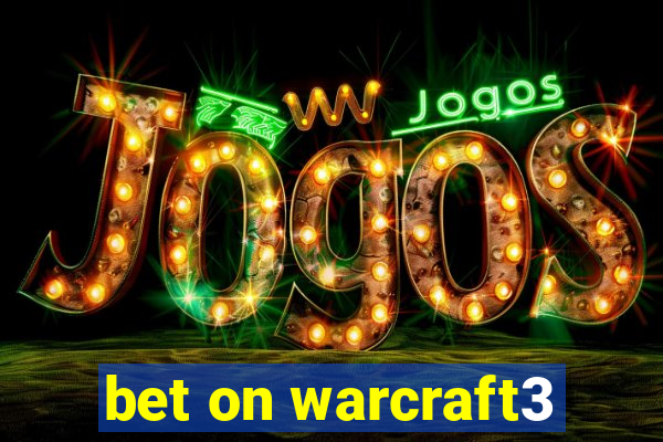 bet on warcraft3