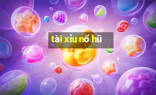 tài xỉu nổ hũ