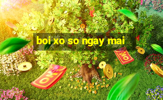 boi xo so ngay mai