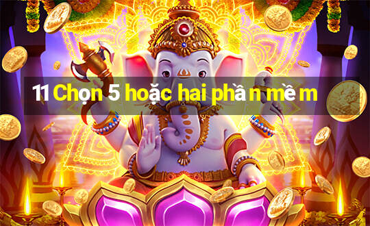 11 Chọn 5 hoặc hai phần mềm