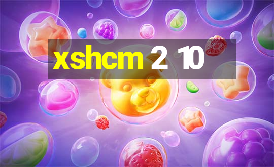 xshcm 2 10