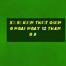 xổ số kiến thiết quảng ngãi ngày 12 tháng 8