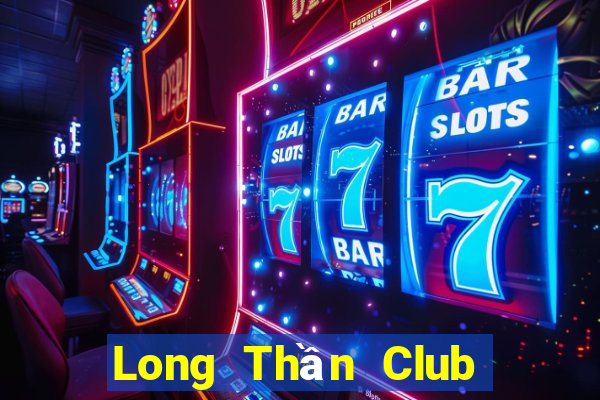 Long Thần Club Game Bài Nhất Vip