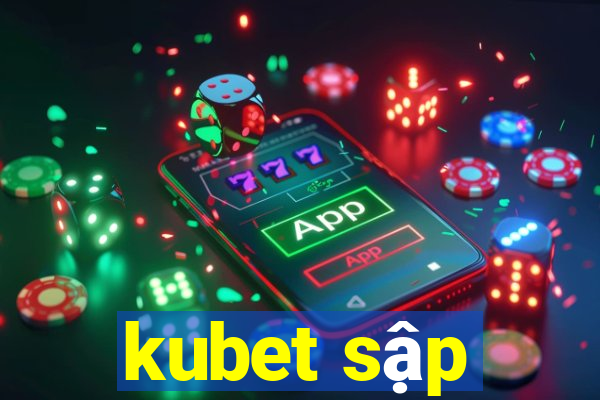 kubet sập