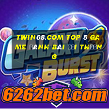 Twin68.Com Top 5 Game Đánh Bài Đổi Thưởng