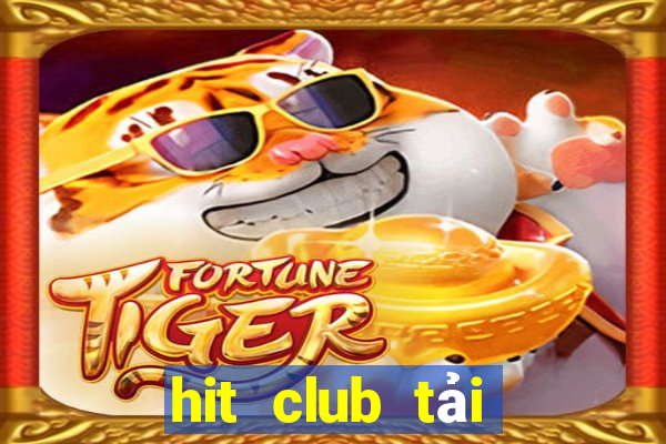 hit club tải xuống app