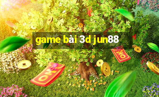 game bài 3d jun88