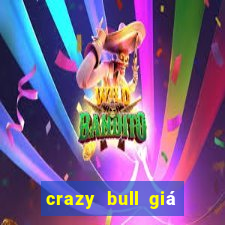 crazy bull giá bao nhiêu