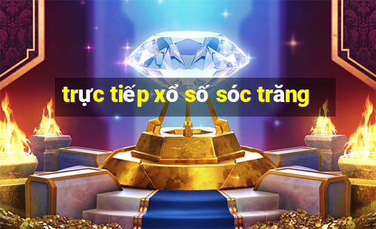 trực tiếp xổ số sóc trăng