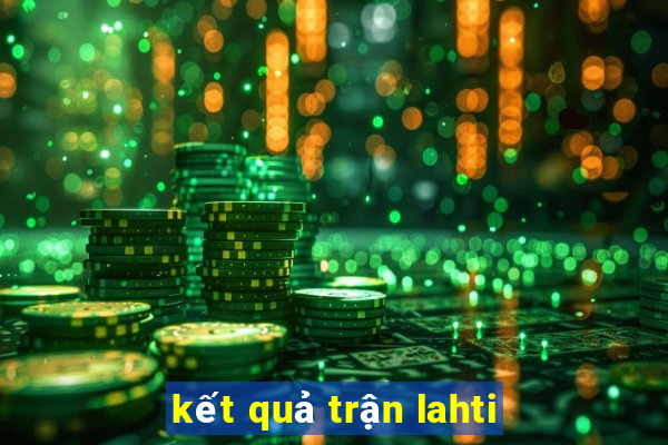 kết quả trận lahti